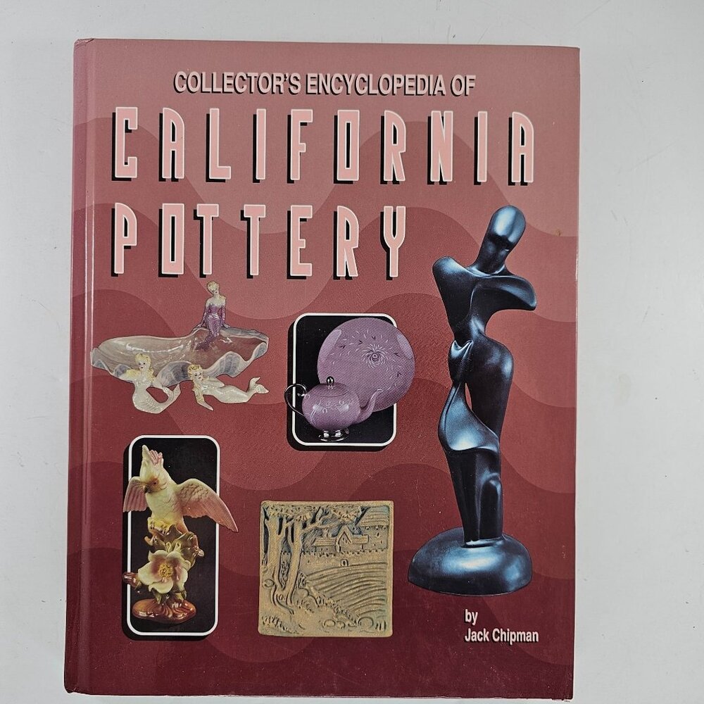 Collector's Encyclopedia of California Pottery by Jack Chipman